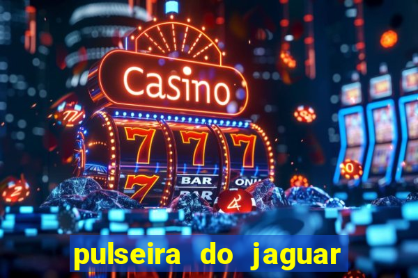 pulseira do jaguar vale do amanhecer